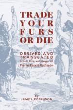 Trade Your Furs or Die af Professor James (Harvard University Massachusetts) Robinson