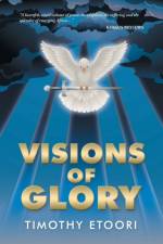 Visions of Glory af Timothy Etoori
