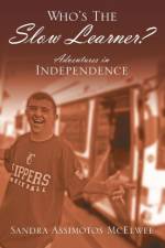 Who's The Slow Learner? Adventures In Independence af Sandra Assimotos McElwee