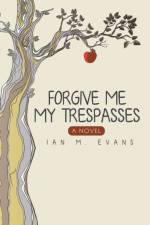 Forgive Me My Trespasses af Ian M Evans