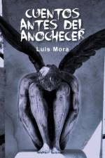 Cuentos Antes del Anochecer af Luis Mora