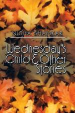 Wednesday's Child & Other Stories af Nisha Shankar
