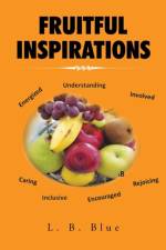 Fruitful Inspirations af L B Blue