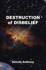 Destruction of Disbelief af Kennis Anthony