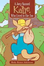 Joey Named Katie, Who Lived in the Zoo af Hedy Renee Atkinson