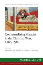 Contextualizing Miracles in the Christian West, 1100-1500
