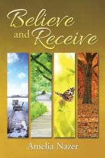 Believe and Receive af Amelia Nazer