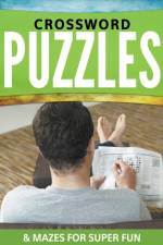 Crossword Puzzles & Mazes For Super Fun af Speedy Publishing LLC