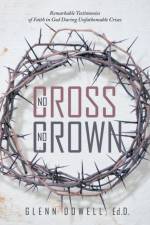 No Cross No Crown af Ed D Glenn Dowell