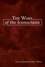 Wars of the Iconoclasts af Luis De Guerrero Osio y Rivas