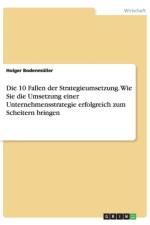 10 Fallen Der Strategieumsetzung. Wie Sie Die Umsetzung Einer Unternehmensstrategie Erfolgreich Zum Scheitern Bringen af Holger Bodenmuller