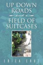 Up Down Roads and a Field of Suitcases af Erica Cruz