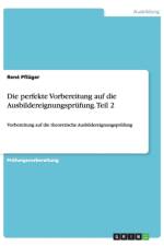 perfekte Vorbereitung auf die Ausbildereignungsprufung. Teil 2 af René Pflüger