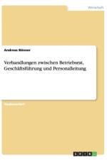 Verhandlungen Zwischen Betriebsrat, Geschaftsfuhrung Und Personalleitung af Andreas Bönner