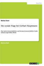 Die soziale Frage bei Gerhart Hauptmann af Matias Esser
