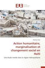 Action Humanitaire, Marginalisation Et Changement Social En Haiti af Colas-M