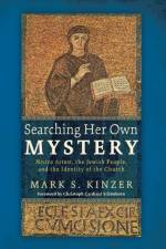 Searching Her Own Mystery af Mark S Kinzer