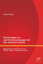Erwartungen an und Voraussetzungen fur die inklusive Schule af Gulseren Kaba