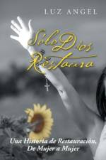 Solo Dios restaura af Luz Angel