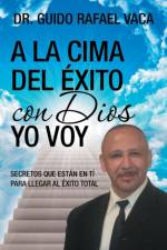 la cima del exito con Dios yo voy af Dr Guido Rafael Vaca
