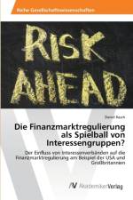 Finanzmarktregulierung als Spielball von Interessengruppen? af Daniel Rasch