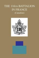 THE 116th BATTALION IN FRANCE (Canadian) af The Adjutant