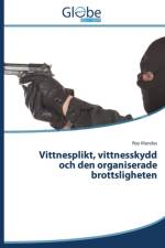 Vittnesplikt, vittnesskydd och den organiserade brottsligheten af Mandas Roy