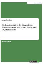 Reprasentation Der Burgerlichen Familie Im Deutschen Drama Des 18. Und 19. Jahrhunderts af Jacqueline Guse