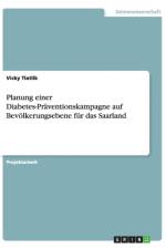 Planung einer Diabetes-Praventionskampagne auf Bevoelkerungsebene fur das Saarland af Vicky Tlatlik