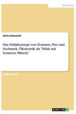 Das Ethikkonzept Von Homann, Pies Und Suchanek. Okonomik ALS 