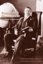 Theodore Roosevelt af Joshua David Hawley