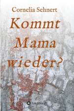 Kommt Mama wieder? af Cornelia Sehnert