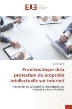 Problematique Dela Protection de Propriete Intellectuelle Sur Internet af Gabiro-D