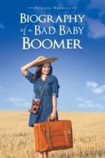 Biography of a Bad Baby Boomer af Patricia Maxwell
