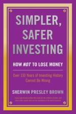 Simpler, Safer Investing af Sherwin Presley Brown