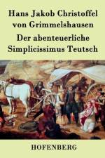 Der abenteuerliche Simplicissimus Teutsch af Hans J Christoffel Von Grimmelshausen