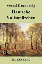 Danische Volksmarchen af Svend Grundtvig