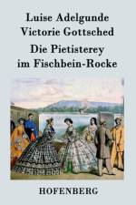 Die Pietisterey im Fischbein-Rocke af Luise Adelgunde Victorie Gottsched
