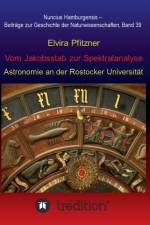 Vom Jakobsstab zur Spektralanalyse - Astronomie an der Rostocker Universitat af Elvira Pfitzner