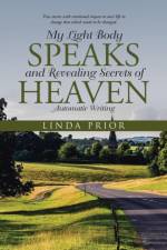 My Light Body Speaks and Revealing Secrets of Heaven af Linda Prior