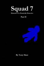 Squad 7 : Memoirs of a Homicide Detective : Part II af Terry Shaw
