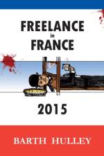 Freelance in France 2015 af Barth Hulley