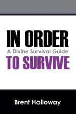 In Order to Survive af Brent Holloway