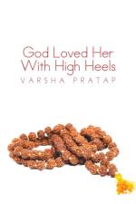 God Loved Her With High Heels af Varsha Pratap