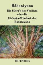 Sutra's des Vedanta oder die Cariraka-Mimansa des Badarayana af Badarayana