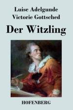 Der Witzling af Luise Adelgunde Victorie Gottsched