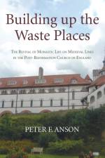 Building up the Waste Places af Peter Anson