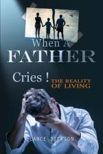 When A Father Cries! af Lance Dickson