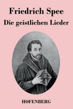Die geistlichen Lieder af Friedrich Spee