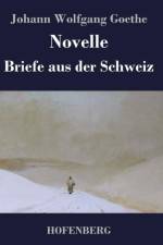 Novelle / Briefe aus der Schweiz af Johann Wolfgang Goethe